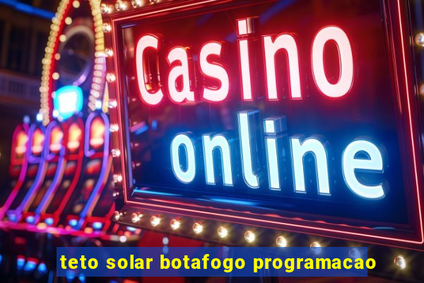 teto solar botafogo programacao